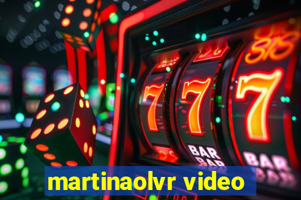 martinaolvr video